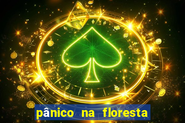 pânico na floresta 1 filme completo dublado mega filmes