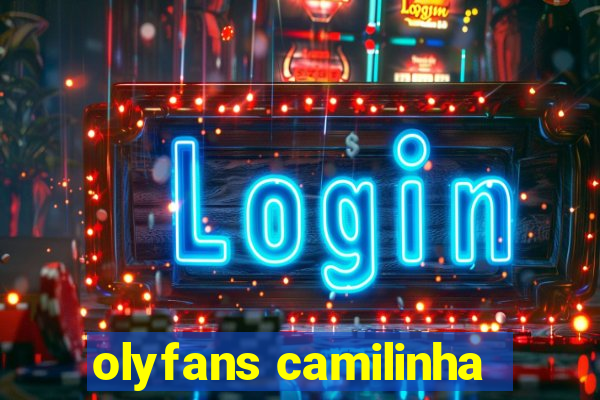 olyfans camilinha