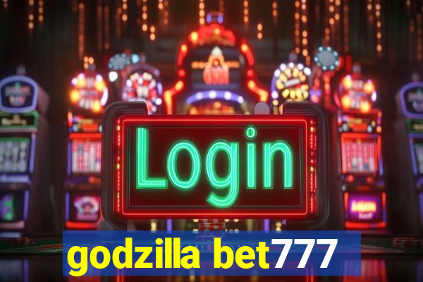 godzilla bet777