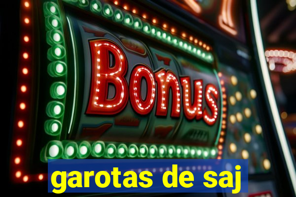 garotas de saj