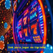 link para jogar no tigrinho