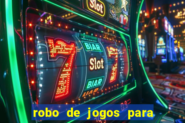 robo de jogos para ganhar dinheiro