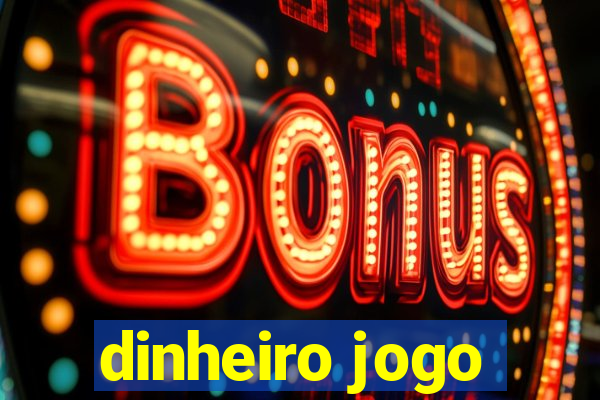 dinheiro jogo