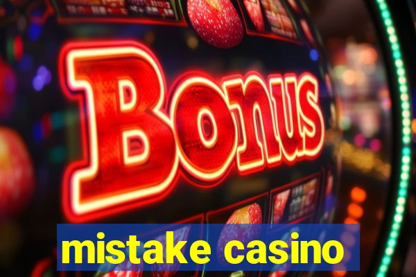 mistake casino