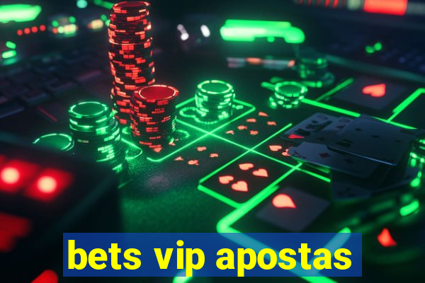 bets vip apostas