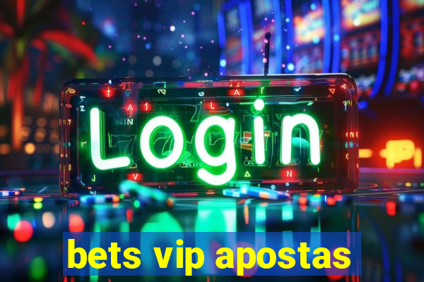 bets vip apostas