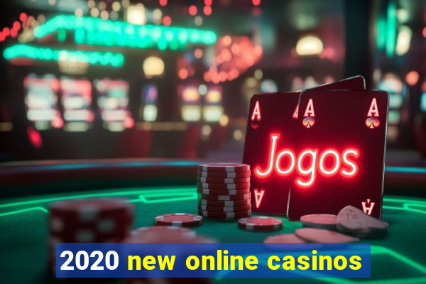 2020 new online casinos