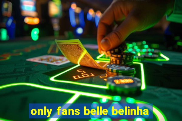 only fans belle belinha