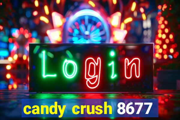 candy crush 8677