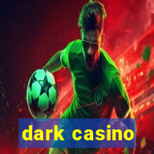 dark casino