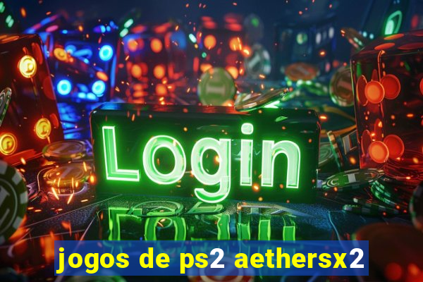 jogos de ps2 aethersx2