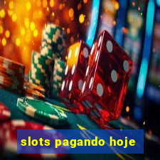 slots pagando hoje