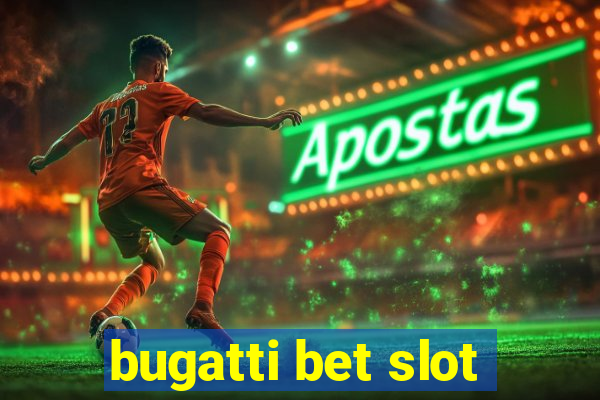 bugatti bet slot