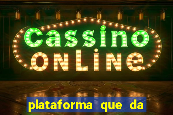 plataforma que da bonus gratis