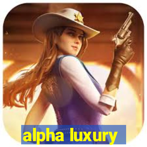 alpha luxury