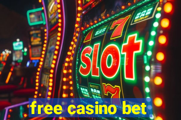 free casino bet