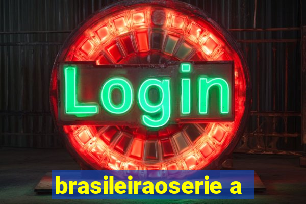 brasileiraoserie a