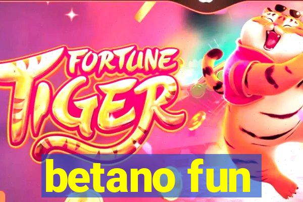 betano fun