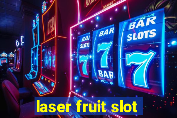 laser fruit slot