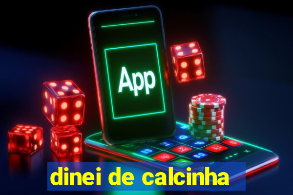 dinei de calcinha