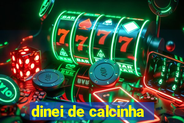 dinei de calcinha