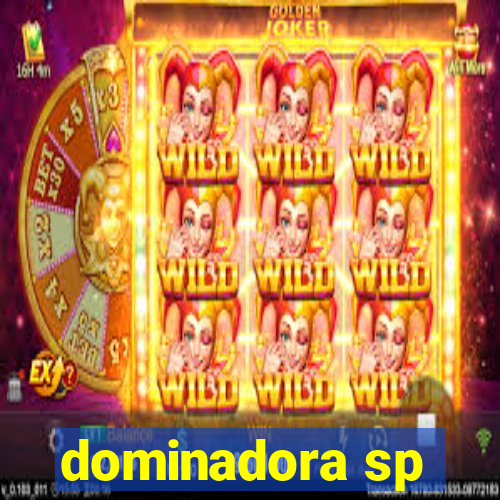 dominadora sp