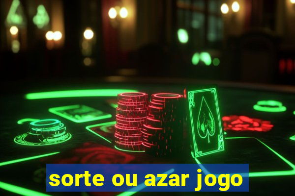 sorte ou azar jogo