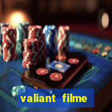 valiant filme completo dublado