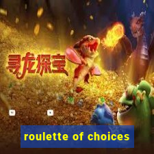 roulette of choices