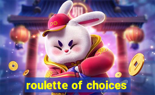 roulette of choices