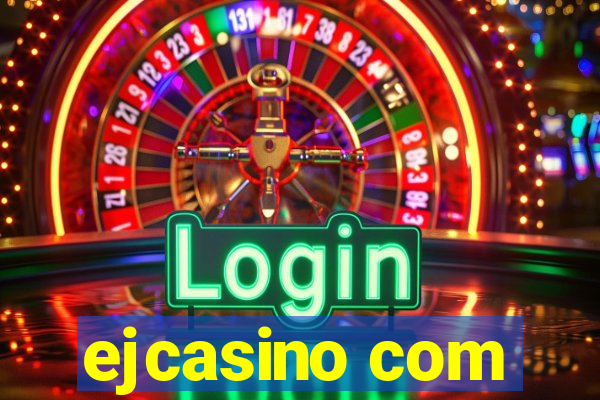 ejcasino com