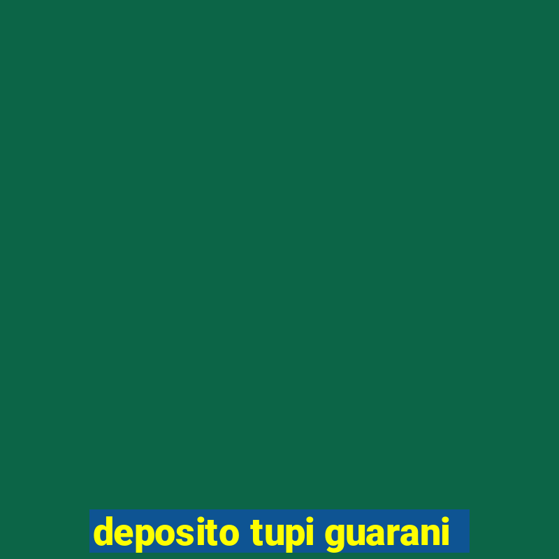 deposito tupi guarani