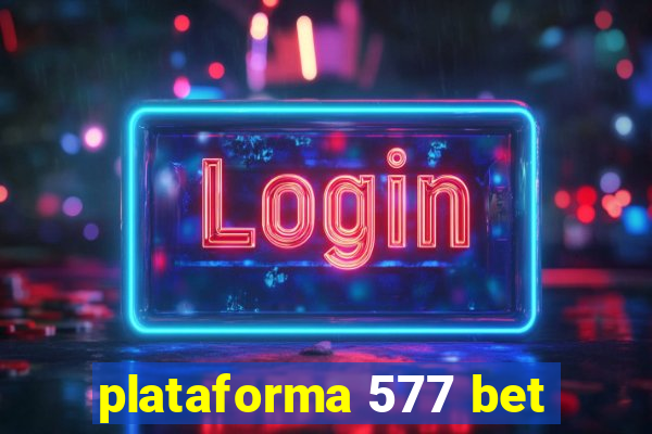 plataforma 577 bet