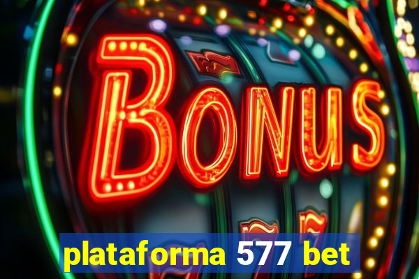 plataforma 577 bet