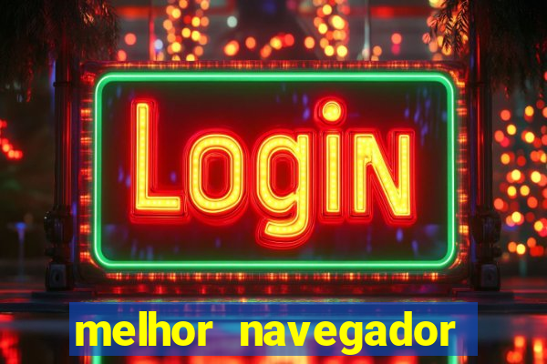 melhor navegador para jogos