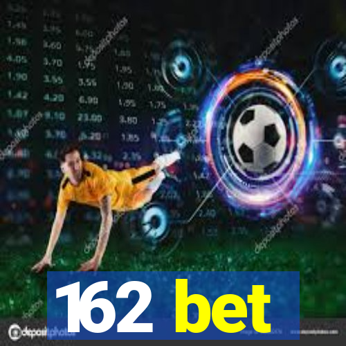 162 bet