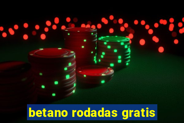 betano rodadas gratis