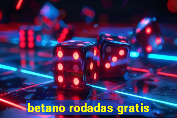 betano rodadas gratis