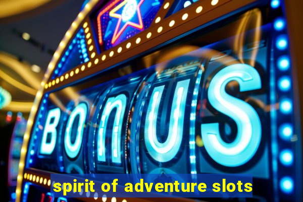 spirit of adventure slots