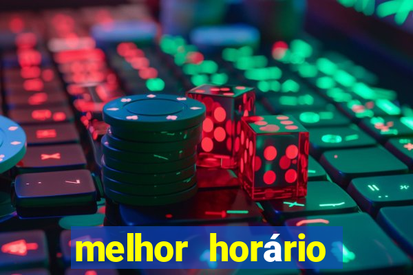 melhor horário para jogar fortune tiger hoje de madrugada