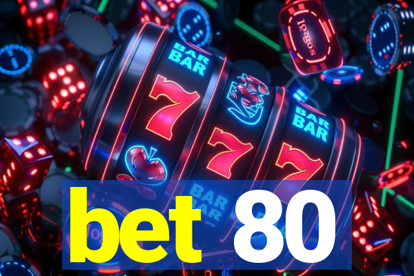 bet 80