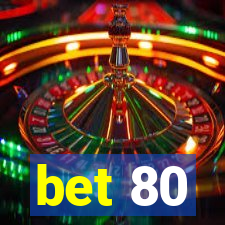 bet 80