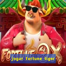 jogar fortune tiger sem dinheiro