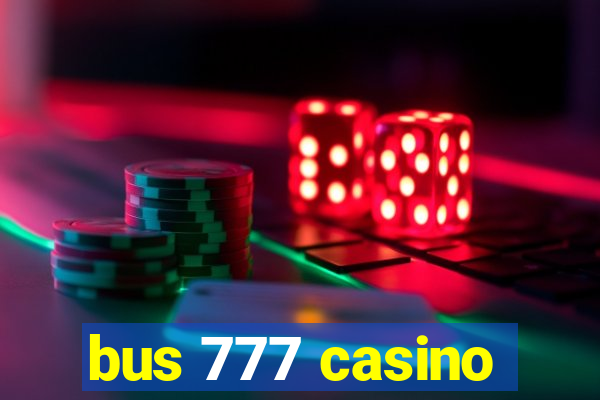 bus 777 casino