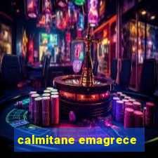 calmitane emagrece