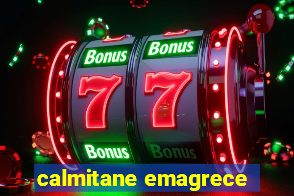 calmitane emagrece