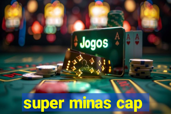 super minas cap