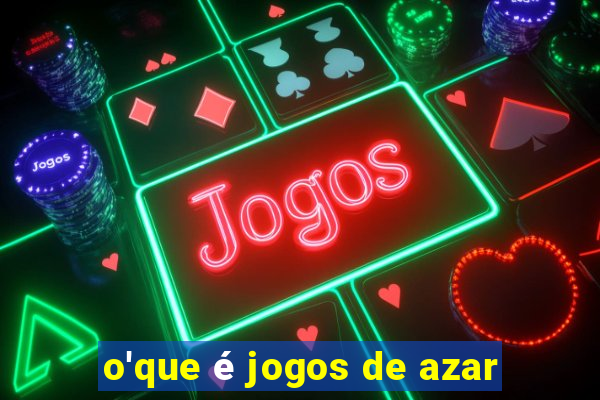 o'que é jogos de azar