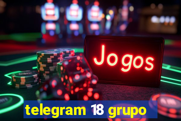 telegram 18 grupo