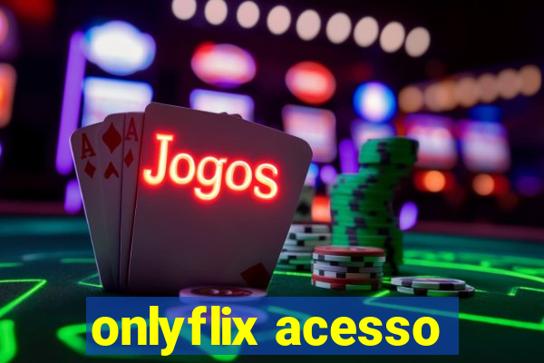 onlyflix acesso